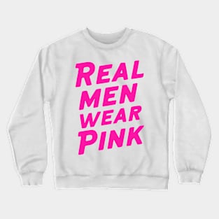 Real men wear pink Crewneck Sweatshirt